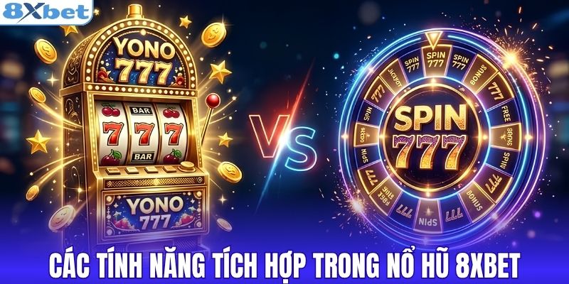 Các tính năng tích hợp trong nổ hũ 8XBET