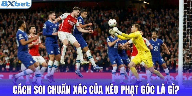 Cách soi chuẩn xác của kèo phạt góc là gì?