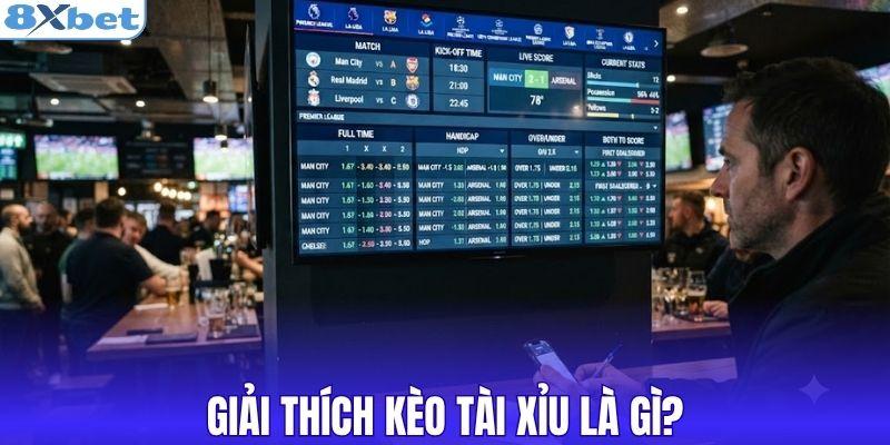 Giải thích kèo tài xỉu là gì?