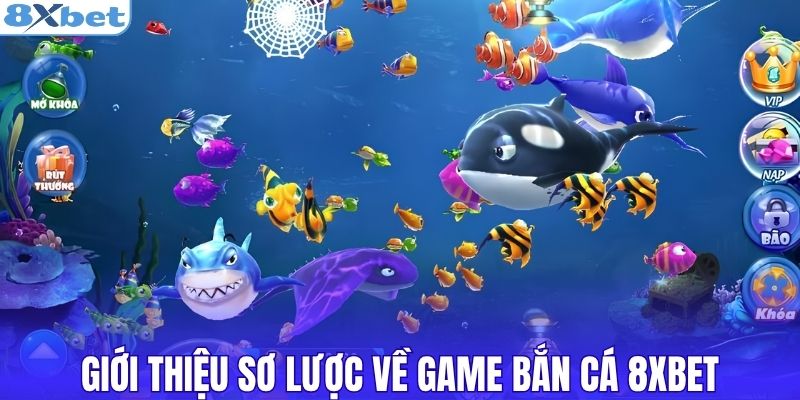 Giới thiệu sơ lược về game bắn cá 8XBET