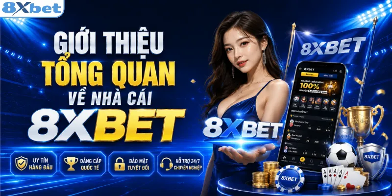 Giới thiệu tổng quan về nhà cái 8XBET