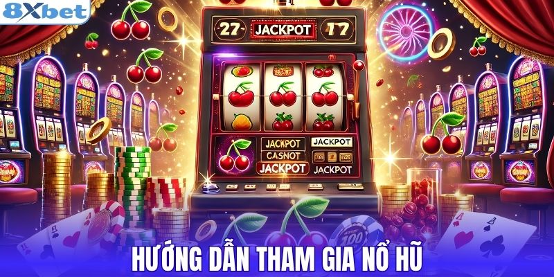 Hướng dẫn tham gia nổ hũ