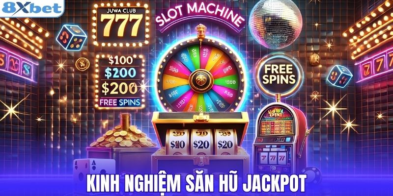 Kinh nghiệm săn hũ jackpot