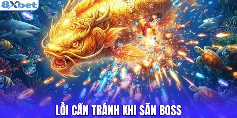 Lỗi cần tránh khi săn boss