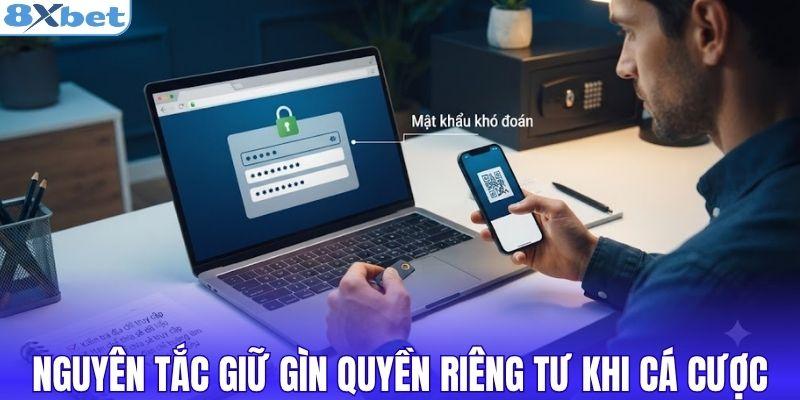 Nguyên tắc giữ gìn quyền riêng tư khi cá cược