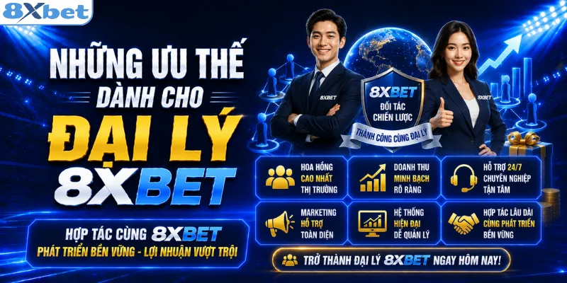Những ưu thế dành cho đại lý 8XBET