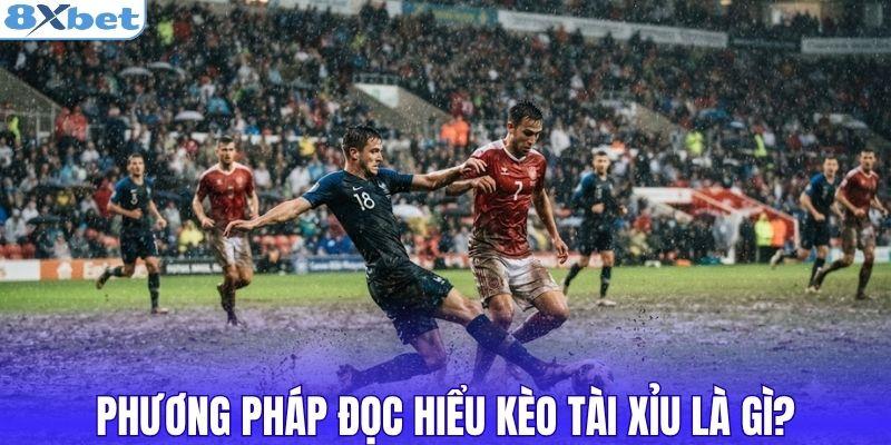 Phương pháp đọc hiểu kèo tài xỉu là gì?