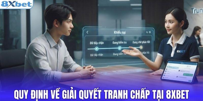 Quy định về giải quyết tranh chấp tại 8XBET